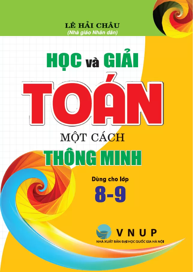 HỌC VÀ GIẢI TOÁN MỘT CÁCH THÔNG MINH - DÙNG CHO LỚP 8 - 9